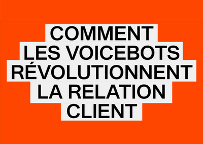 Ebook – Comment les Voicebots révolutionnent la Relation Client